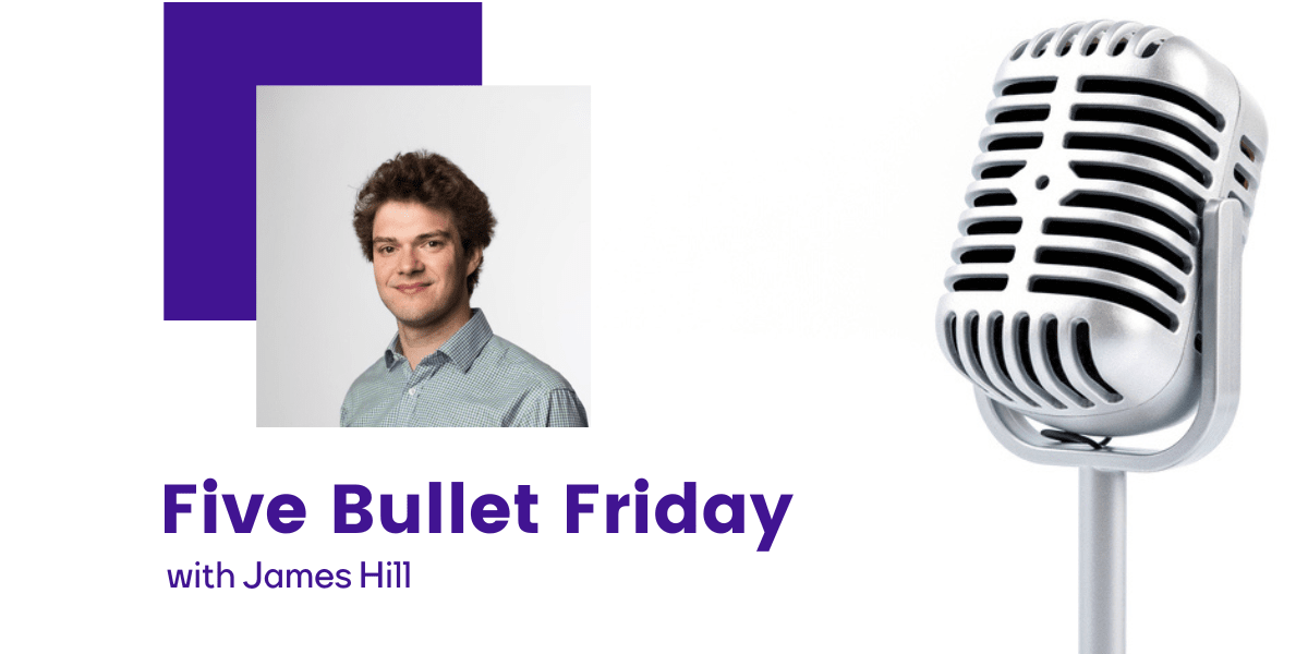Five Bullet Friday: James Hill