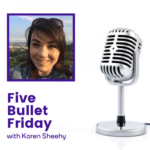 Five Bullet Friday: Karen Sheehy